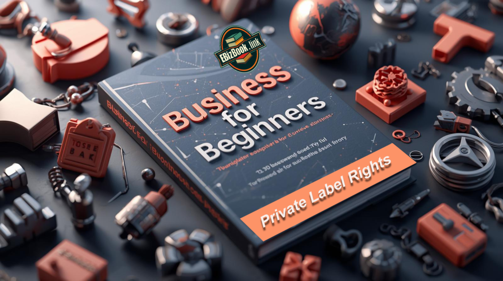 Business for beginners - Private label Rights Edition